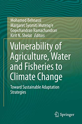 Vulnerability of Agriculture, Water and Fisheries to Climate Change: Toward