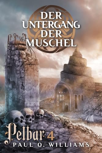 Pelbar-Zyklus (4 von 7): Der Untergang der Muschel: Band 4 von 7 Bänden