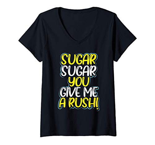 Womens Diabetes Awareness Gift Sugar Sugar You Give Me a Rush V-Neck T-Shirt
