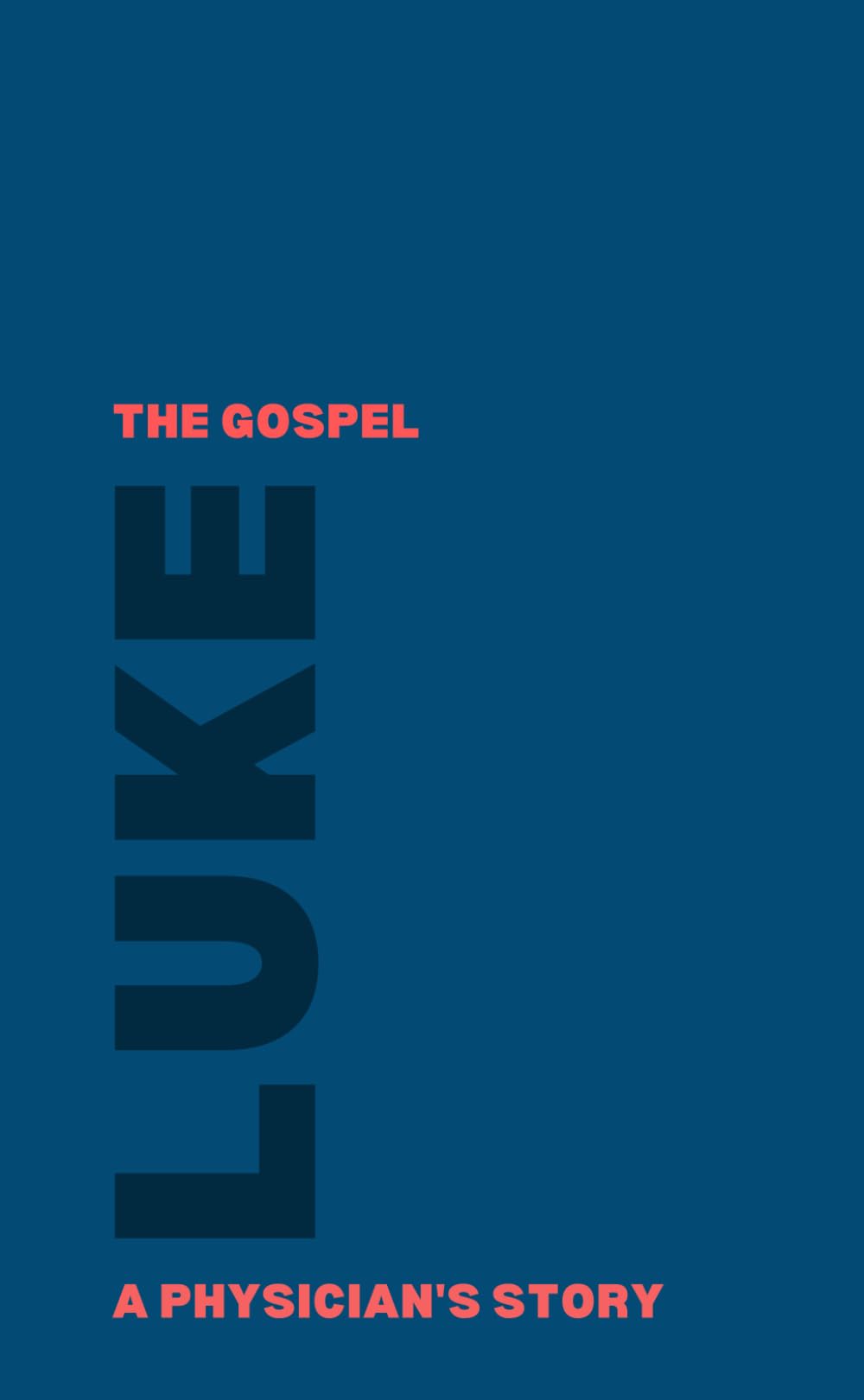 Luke: the Gospel: a physician's story (Try the Gospel)