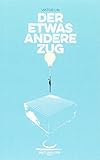 Der etwas andere Zug