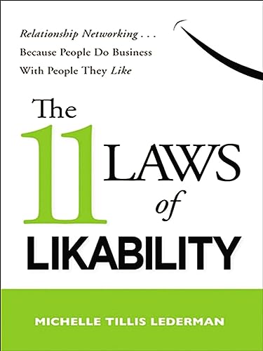 The 11 Laws of Likability: Relationship Networking . . . Because People Do Business with People They Like