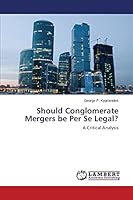 Should Conglomerate Mergers be Per Se Legal?: A Critical Analysis 365960870X Book Cover