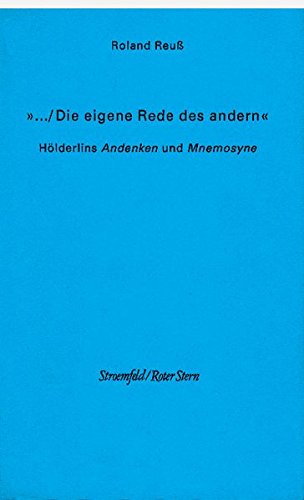 ... Die eigene Rede des andern: Hoelderlins Andenken und Mnemosyne