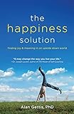 The Happiness Solution: Finding Joy and Meaning in an Upside Down World