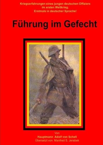 Führung im Gefecht: Kriegserfahrungen eines jungen deutschen Offiziers im ersten Weltkrieg, erstmals in deutscher Sprache.