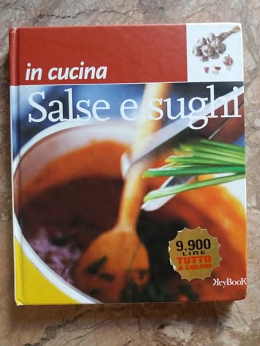 In cucina con salse e sughi. Ediz. illustrata