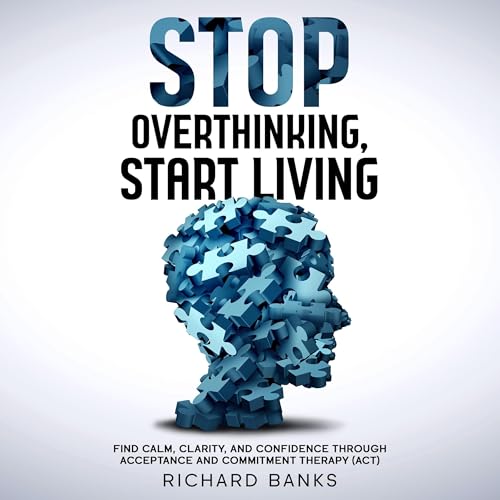 Listen to Stop Overthinking, Start Living by Richard Banks episode artwork