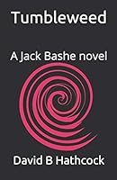 Tumbleweed: A Jack Bashe novel B0875RS6PD Book Cover