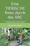 Eine TIERISCHE Reise durch das ABC: Entspannungsgeschichten für Kinder mit Progressiver Muskelentspannung & Autogenem Training (Fantasiereisen & Progressive Muskelentspannung)