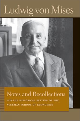 Notes and Recollections: With The Historical Setting of the Austrian School of Economics (Liberty Fund Library of the Works of Ludwig von Mises)