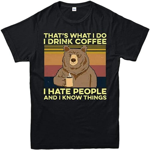 XiangGuFeiNiuWei Bear That's What I Do Drink Coffee I Hate People Know Things Top O-Neck Unisex Short Sleeve T-Shirt Black S