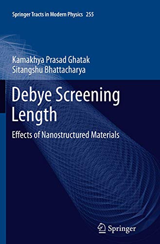 Debye Screening Length: Effects of Nanostructured Materials (Springer Tracts in Modern Physics, 255)