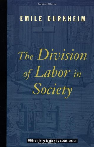 By Emile Durkheim Lewis A. Coser - The Division of Labor in Society (12.2.1996)