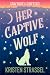 Her Captive Wolf (Sawtooth Shifters Book 1)