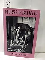 Herself Beheld: The Literature of the Looking Glass 0801497043 Book Cover