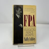 F.P.A.: The Life and Times of Franklin Pierce Adams 0825302560 Book Cover