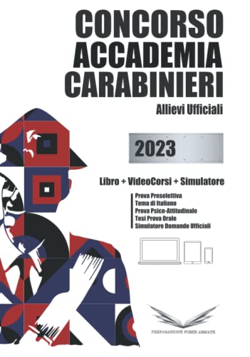 Libro Concorso Accademia Ufficiali MIlitare Carabinieri 2023: Simulazione con domande Ufficiali e Video Corsi dalla Memorizzazione della Banca dati fino alla Prova orale