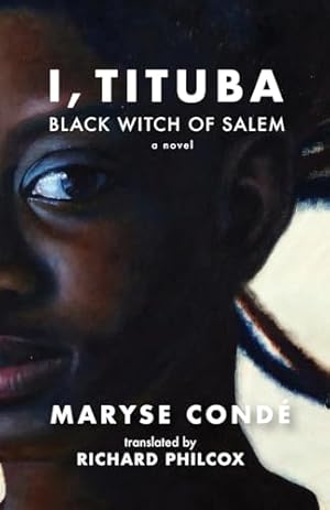 I, Tituba, Black Witch of Salem (CARAF Books: Caribbean and African Literature Translated from French)