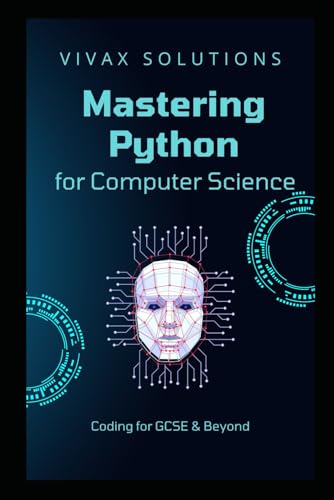 Mastering Python for Computer Science: from GCSE to Advanced: Learn through plenty of coding examples
