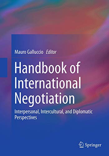 Handbook of International Negotiation: Interpersonal, Intercultural, and Diplomatic Perspectives