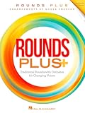 Rounds Plus Traditional Rounds and Ostinatos for Changing Voices | Choral Collection for Middle School and Youth Choirs | Vocal Harmony and Sight-Reading Practice