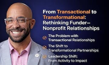 From Transactional to Transformational: Rethinking Funder&ndash;Nonprofit Relationships