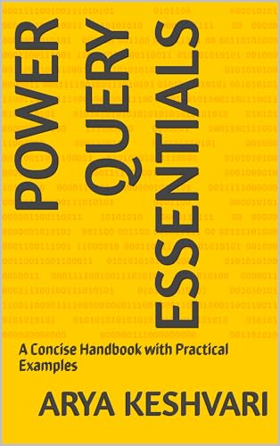 Power Query Essentials: A Concise Handbook with Practical Examples (Data Skills in Action)