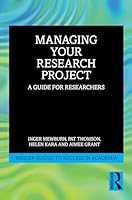 Managing Your Research Project: A Guide for Researchers (Insider Guides to Success in Academia) 1032749342 Book Cover
