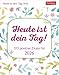Heute ist dein Tag! Tagesabreißkalender 2026 - 313 positive Zitate für 2026: Aufstellkalender 2026 mit positiven Impulsen für jeden Tag. Tageskalender ... Dosis Optimismus (Wissenskalender Harenberg)