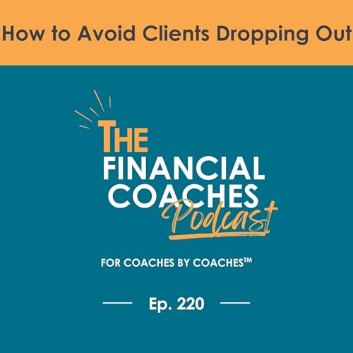 How to Avoid Clients Dropping Out | EP 220