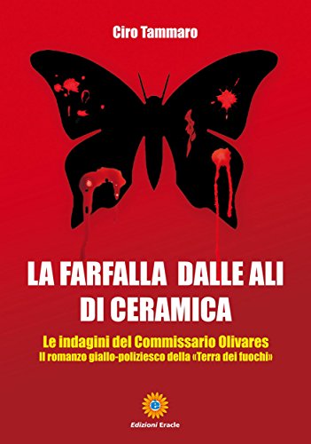 La farfalla dalle ali di ceramica: le indagini del commissario Olivares (Italian Edition)