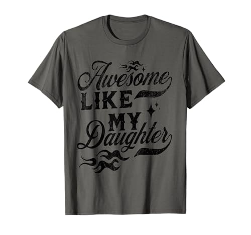 Awesome Like My Daughter Funny Fathers Day From Daughter T-Shirt