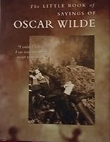 The Little Book of Sayings of Oscar Wilde 075252688X Book Cover