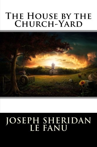 The House by the Church-Yard 1514665565 Book Cover
