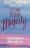 Close to His Majesty: An Invitation to Walk with God