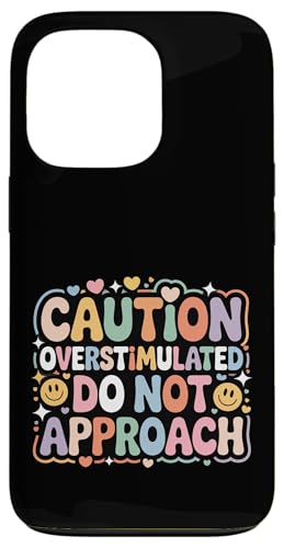 Caution Overstimulated Do Not Approach �����I�ȋC�� - �X�}�z�P�[�X iPhone 13 Pro �p