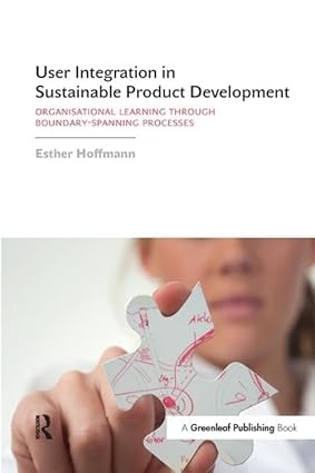 User Integration In Sustainable Product Development: Organisational Learning Through Boundary-Spanning Processes