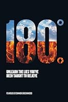 180 Degrees: Unlearn The Lies You've Been Taught To Believe 1915236002 Book Cover