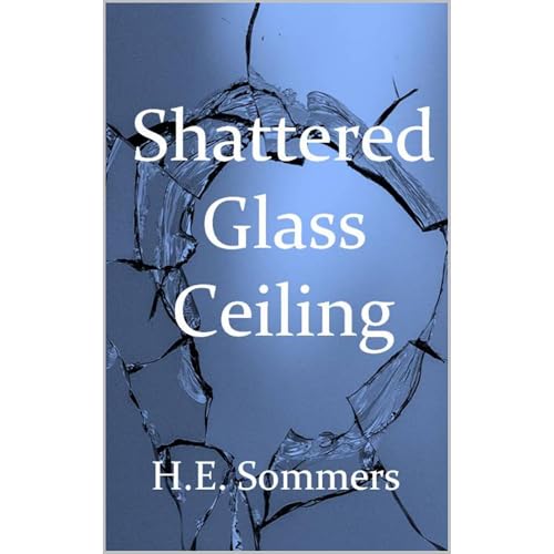 Shattered Glass Ceiling Audiolibro Por H.E. Sommers arte de portada