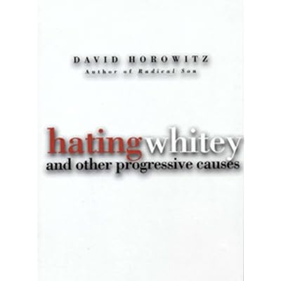 Hating Whitey and Other Progressive Causes