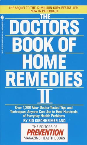 The Doctors Book of Home Remedies II: Over 1,200 New Doctor-Tested Tips and Techniques Anyone Can Use to Heal Hundreds of Everyday Health Problems