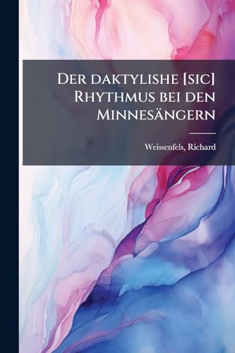 Der daktylishe [sic] Rhythmus bei den Minnesängern (German Edition)