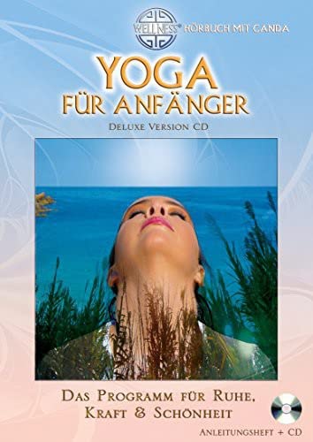 Yoga für Anfänger (Deluxe Version CD): Das Programm für Ruhe,...