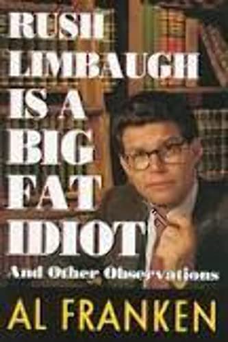 Cover of Rush Limbaugh is a Big Fat Idiot and Other Observations