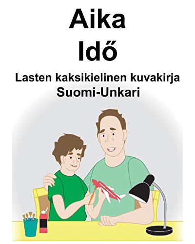 Suomi-Unkari Aika/Idő Lasten kaksikielinen kuvakirja (Finnish Edition)