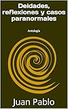 juan pablo pino cucuta  Deidades, reflexiones y casos paranormales: Antología