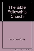 The Bible Fellowship Church: Formerly Mennonite Brethren in Christ, Pennsylvania Conference, originally die Evangelische Mennoniten Gemeinschaft von Ost-Pennsylvanien 0961260238 Book Cover