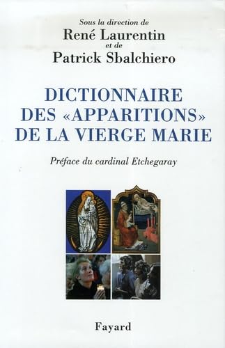 Dictionnaire des «apparitions» de la Vierge Marie: Inventaire des origines à nos jours. Méthodologie, bilan interdisciplinaire, prospective