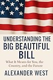 Understanding the Big Beautiful Bill: What It Means for You, the Country, and the Future